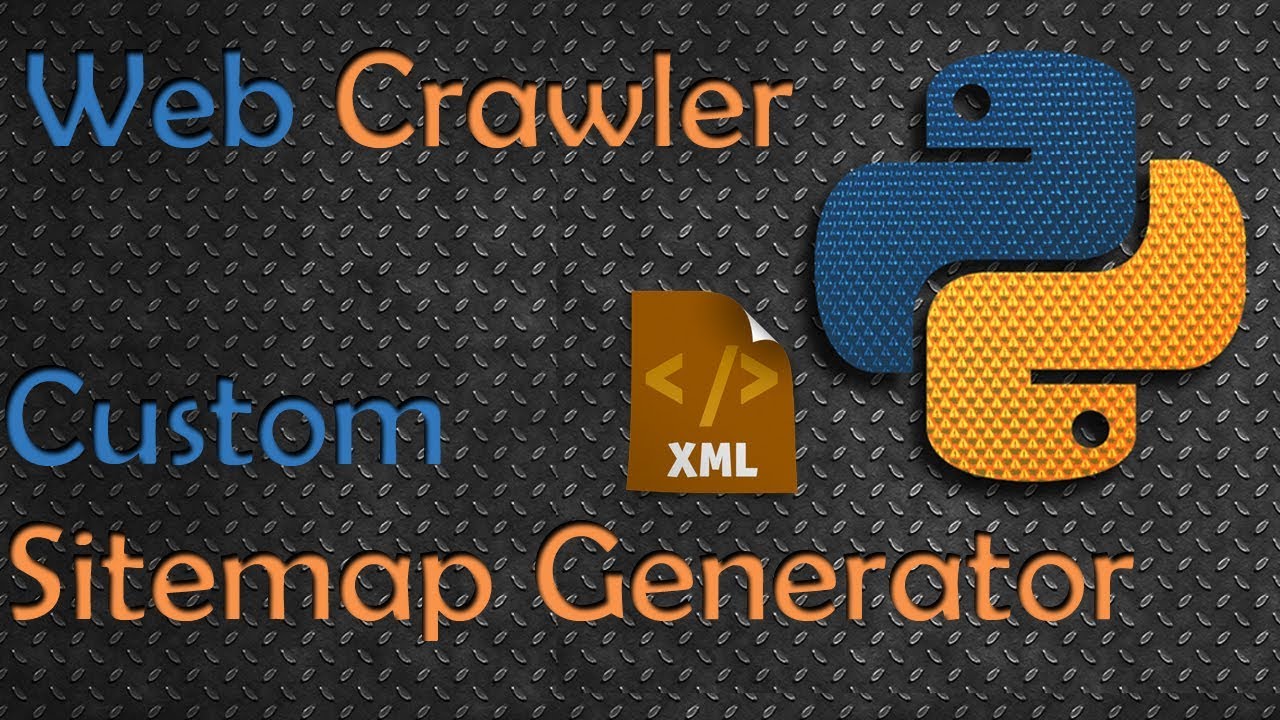 HOW TO CREATE WEB CRAWLER WITH PYTHON XML SITEMAP GENERATOR WITH PYTHON REQUESTS AND BEAUTIFULSOUP