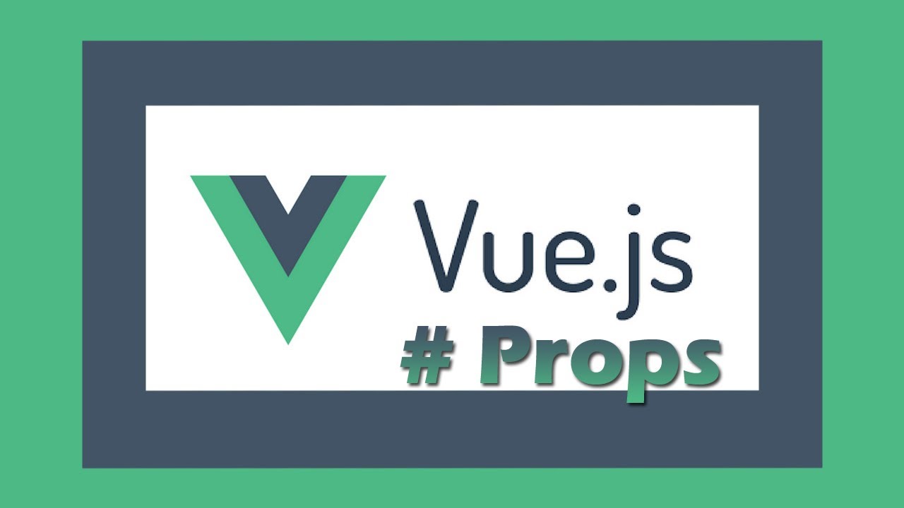 How And When To Use Props In Vue js For Parent To Child Communication