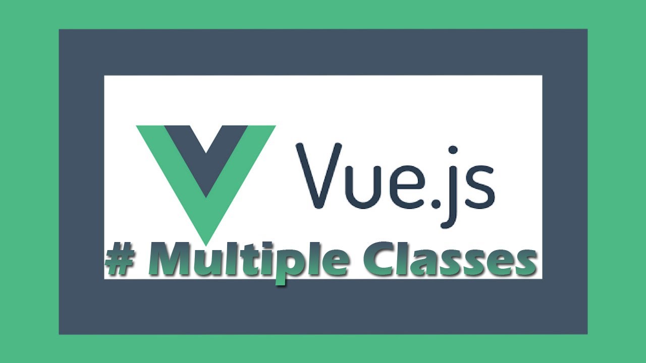 How To Bind Multiple Classes Bind Classes Dynamically In Vue js How To Add and Remove Classes in Vue