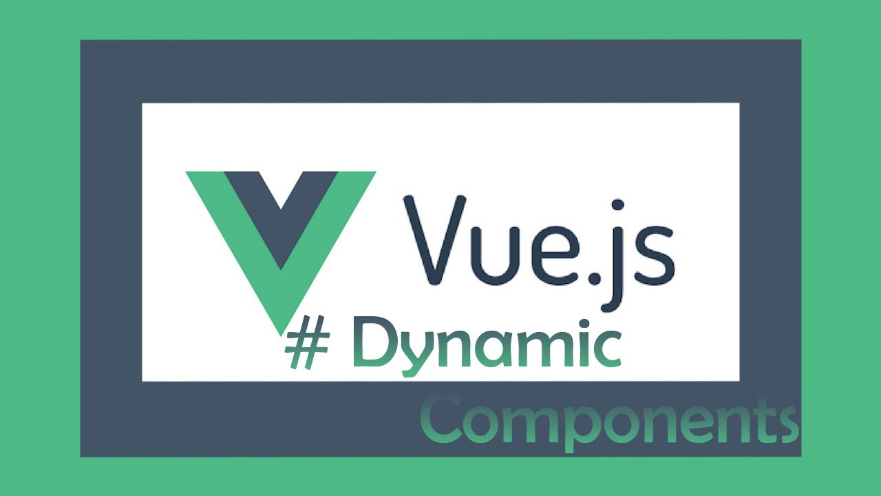 How To Change - Use Components Dynamically In Vue JS 2 Dynamic Components