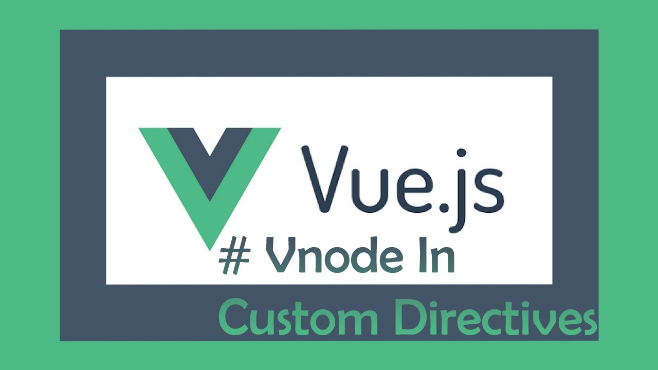 How To Use vnode In Custom Directives In Vue JS 2 How To Access - Change Data In Custom Directives